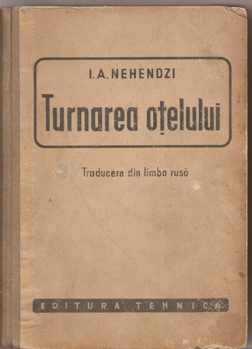 (C1493) TURNAREA OTELULUI DE I. A. NEHENDZI, EDITURA TEHNICA, 1952