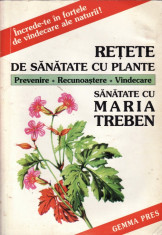 RETETE DE SANATATE CU PLANTE de Dr. FRITZ GEIGER COLECTIA SANATATE CU MARIA TREBEN ED. GEMMA PRESS foto