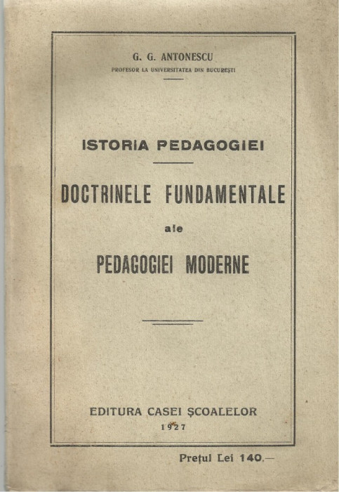 G.G.Antonescu / DOCTRINELE FUNDAMENTALE ALE PEDAGOGIEI MODERNE - editie 1927