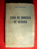 39. M. Sadoveanu - Tara de dincolo de negura - Ed. 1947 Ed. Cartea Romaneasca , 271 pag.