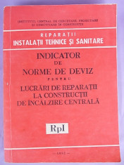 INDICATOR DE NORME DE DEVIZ PENTRU LUCRARI DE REPARATII LA CONSTRUCTII DE INCALZIRE CENTRALA/RpI/1982 foto