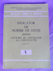 INDICATOR DE NORME DE DEVIZ PENTRU LUCRARI DE VENTILATIE LA CONSTRUCTII/ED.II-A/1981 foto