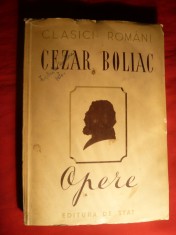 39. Cezar Boliac - OPERE -Colectia Clasici Romani -1950 Ed. de Stat , 296 pag.,Studiu Introd. de Victor Adrian