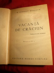 39. W.Somerset Maugham - Vacanta de Craciun - Ed cca. 1946 Ed. Remus Cioflec ,345 pag. Traducere Jul.Giurgea