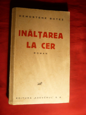 39. Demostene Botez - Inaltarea la Cer - Prima Ed. 1938 Ed. Adeverul SA , 294 pag. foto