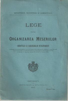 Ministerul Industriei si Comertului / LEGE PENTRU ORGANIZAREA MESERIILOR - editie 1913 foto