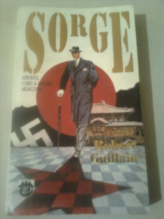 SORGE - SPIONUL CARE A SALVAT MOSCOVA ~ ROBERT GUILLAIN