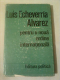 PENTRU O NOUA ORDINE INTERNATIONALA ~ LUIS ECHEVERRIA ALVAREZ