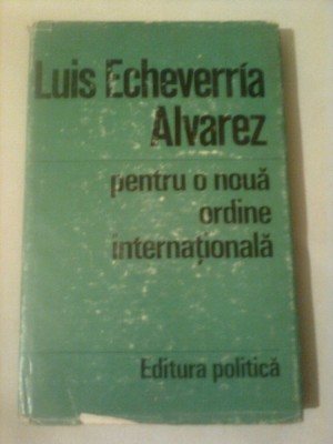 PENTRU O NOUA ORDINE INTERNATIONALA ~ LUIS ECHEVERRIA ALVAREZ foto