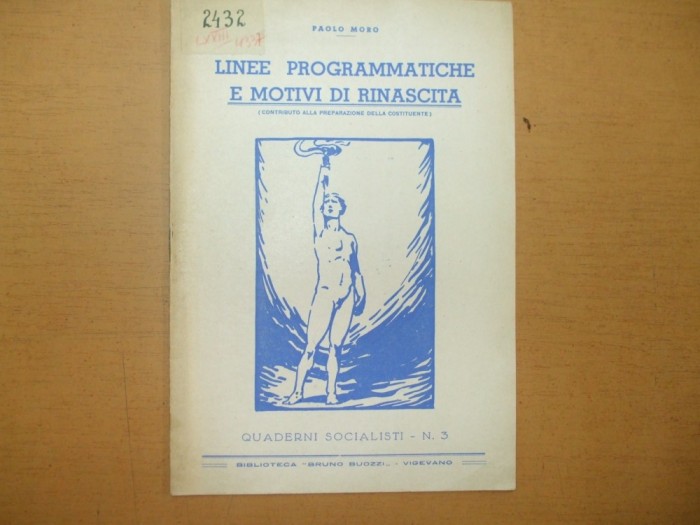 P. Moro Quaderni Socialisti Linee programmatiche e motivi di rinascita. Contributio alla preparazione della constituente 1943