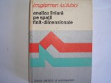 Analiza Liniara Pe Spatii Finit-dimensionale - I.m.glazman Iu.i.liubici,r3, Alta editura