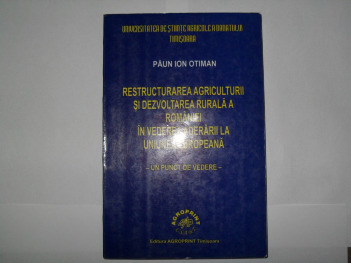PAUN ION OTIMAN - Restructurarea agriculturii si dezvoltarea rurala a Romaniei in vederea aderarii la UE