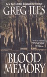 Carte in limba engleza: Greg Iles - Blood Memory