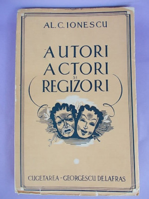 AL.C. IONESCU - AUTORI , ACTORI SI REGIZORI * VOL. 1 , 1943 * foto