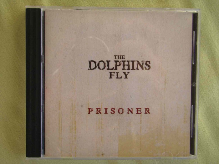 THE DOLPHINS FLY - Prisoner - C D Original - ca NOU