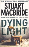 Carte in limba engleza: Stuart MacBride - Dying Light (in stare noua)