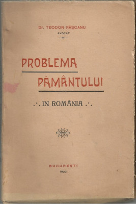 Teodor Rascanu / PROBLEMA PAMANTULUI IN ROMANIA - editie 1922 foto