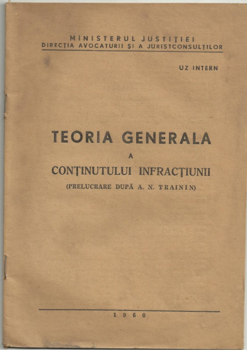 Ministerul Justitiei / TEORIA GENERALA A CONTINUTULUI INFRACTIUNII - uz intern, editie 1960