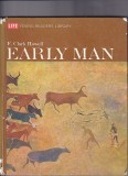 Early Man, de Clark Howell, in limba engleza, 130 pagini