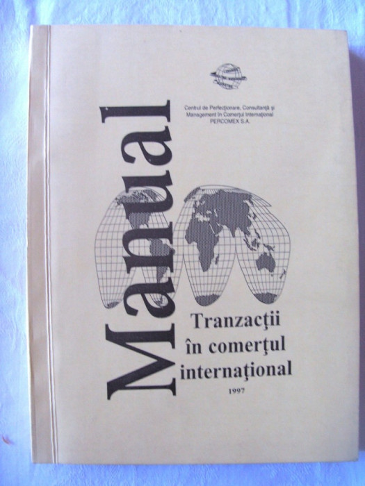 &quot;TRANZACTII IN COMERTUL INTERNATIONAL - MANUAL&quot;, Coord. I. Danila / I. Sihleanu