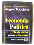 &quot;ECONOMIA POLITICA - TESTE GRILA PENTRU LICENTA&quot;, Angela Rogojanu, 1997