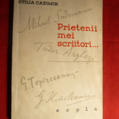 Otilia Cazimir - Prietenii mei scriitori... - Prima Ed. 1960
