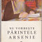 Ne vorbeste Parintele Arsenie, editura Episcopiei Romanului, 1997