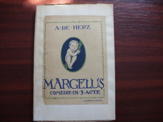 A. DE HERZ - MARGELUS { carte veche - 1921, Adeverul S.A., comedie in 3 acte } * foto