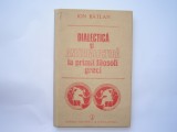 DIALECTICA SI ANTIDIALECTICA LA PRIMII FILOSOFI GRECI - ION BATLAN,r6