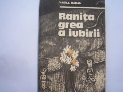 VASILE BARAN - RANITA GREA A IUBIRII,r6 foto