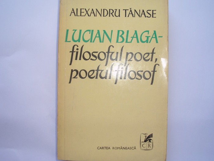 Lucian Blaga filosoful poet, poetul filosof Alexandru Tanase ,r6