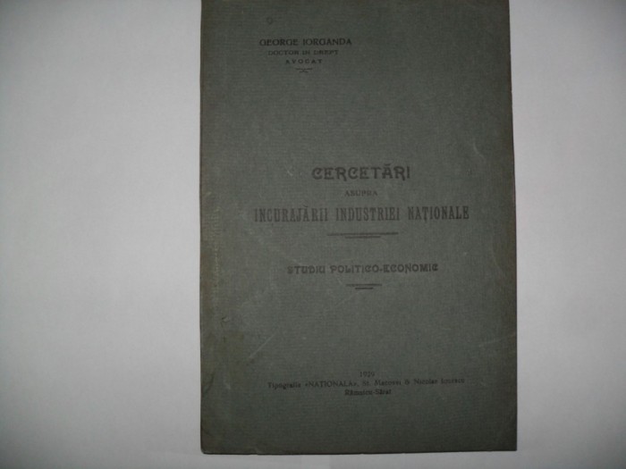 GEORGE IORGANDA - CERCETARI ASUPRA INCURAJARII INDUSTRIEI NATIONALE/Studiu politico - economic { 1929 }