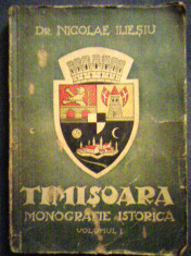 Timisoara-Monografie istorica vol 1-Dr.Nicolae Iliesiu foto
