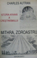 Mithra, Zoroastru _ Istoria Ariana a Crestinismului - Charles Autran foto