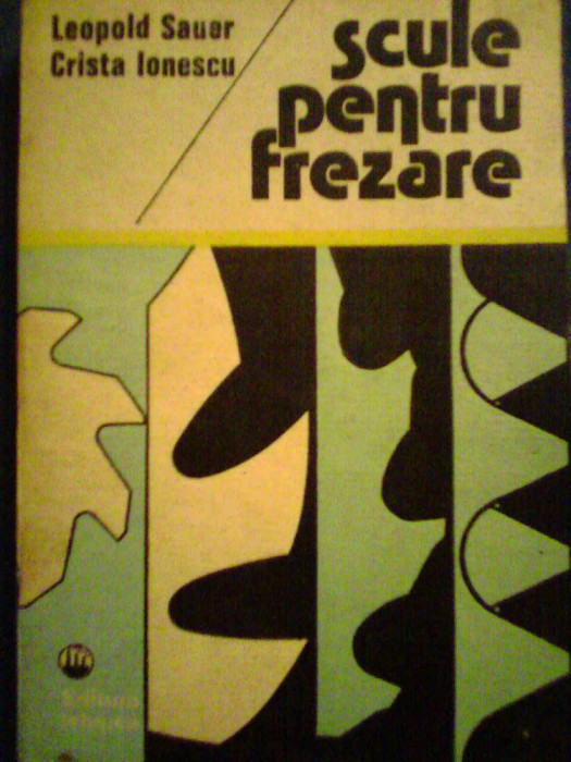 Scule pentru frezare-Leopold Sauer,Crista Ionescu