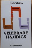 ELIE WIESEL - CELEBRARE HASIDICA. PORTRETE SI LEGENDE { HASEFER, 2001, 327 p.}