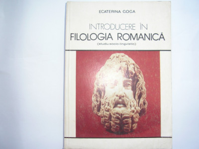 Introducere In Filologia Romanica (studiu Socio-lingvistic) - Ecaterina Goga,r8 foto