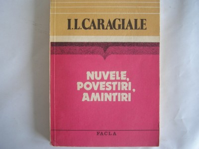 I. L. CARAGIALE - NUVELE, POVESTIRI, AMINTIRI, VARIA,r10 foto