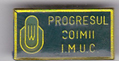 Insigna Progresul Coimii I.M.U.C foto