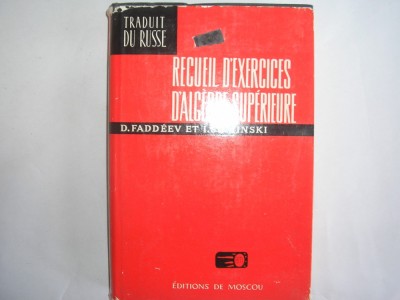 Recueil d&amp;#039;exercises d&amp;#039;algebre superieure D faddeev et I Sominski,19,RF6/4 foto