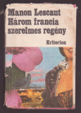 Manon Lescaut - Harom francia szerelmes regeny (Lb. Maghiara)