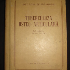 Gh. Calin - Tuberculoza osteo-articulara (1956, editie cartonata)