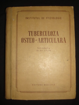 Gh. Calin - Tuberculoza osteo-articulara (1956, editie cartonata) foto