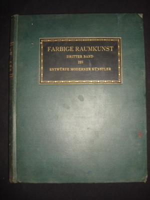 FARBIGE RAUMKUNST - DRITTER BAND 120 ENTWURFE MODERNER KUNSTLER volumul 3 {1923} foto