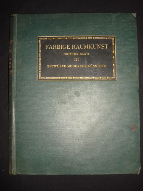 FARBIGE RAUMKUNST - DRITTER BAND 120 ENTWURFE MODERNER KUNSTLER volumul 3 {1923}