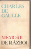 (C2218) MEMORII DE RAZBOI DE CHARLES DE GAULLE, EDITURA POLITICA, BUCURESTI, 1969