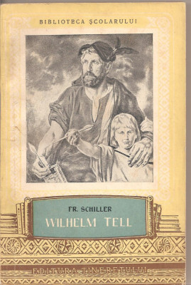 (C2208) WILHELM TELL DE FR. SCHILLER, EDITURA TINERETULUI, BUCURESTI, 1955 foto