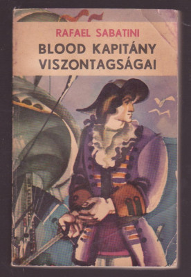 Rafael Sabatini - Blood Kapitany Viszontagsagai (Lb. Maghiara) foto