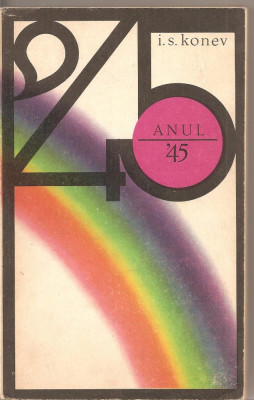 (C2205) ANUL 45 DE I. S. KONEV, EDITURA POLITICA, BUCURESTI, 1970 foto