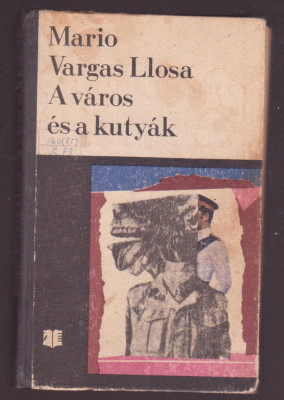 Mario Vargas Llosa - A varos es a kutyak (Lb. Maghiara) foto
